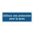 Utilisez une protection pour la peau