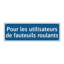 Pour les utilisateurs de fauteuils roulants