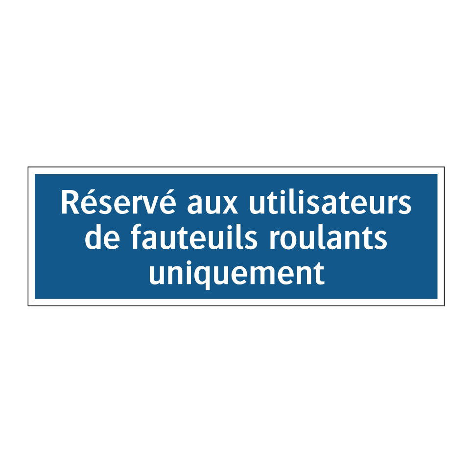 Réservé aux utilisateurs de fauteuils roulants uniquement