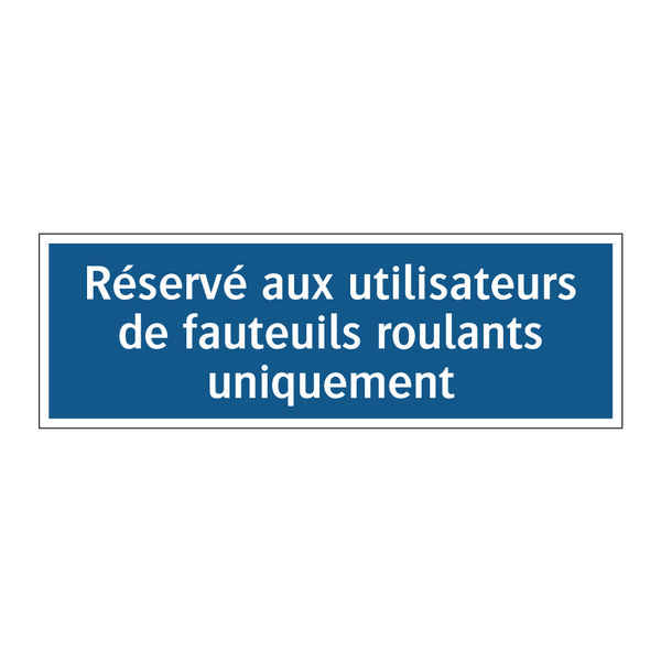 Réservé aux utilisateurs de fauteuils roulants uniquement