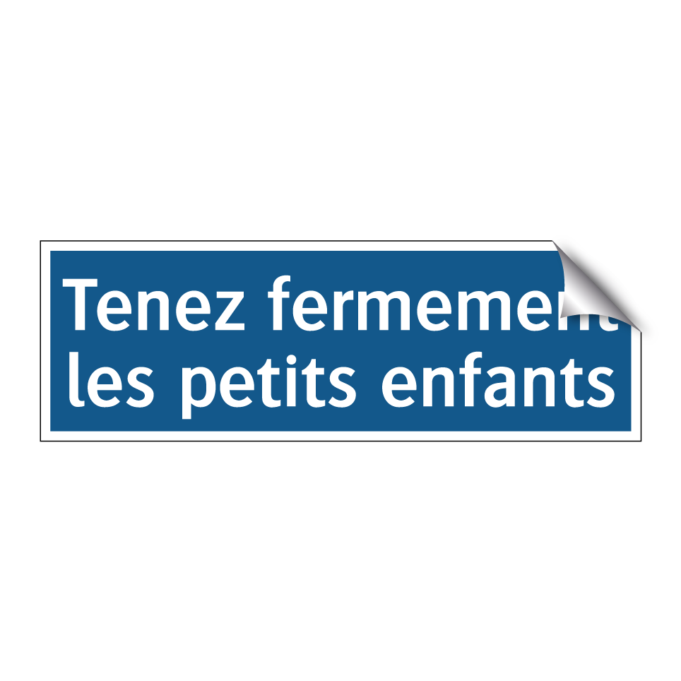 Tenez fermement les petits enfants