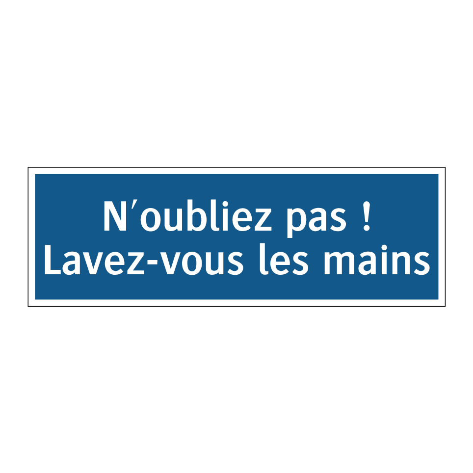 N'oubliez pas ! Lavez-vous les mains