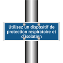 Utilisez un dispositif de protection respiratoire et d'isolation