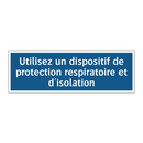 Utilisez un dispositif de protection respiratoire et d'isolation