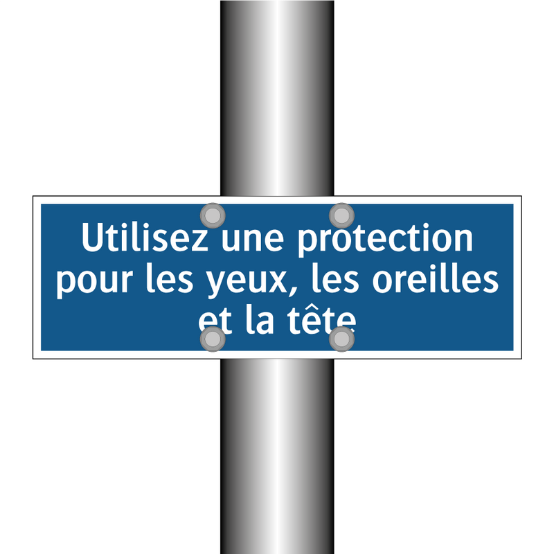 Utilisez une protection pour les yeux, les oreilles et la tête