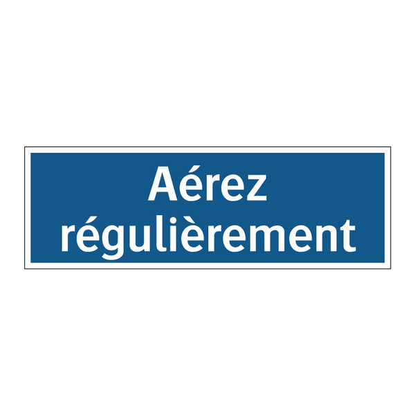 Aérez régulièrement