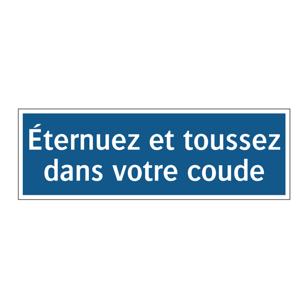 Éternuez et toussez dans votre coude