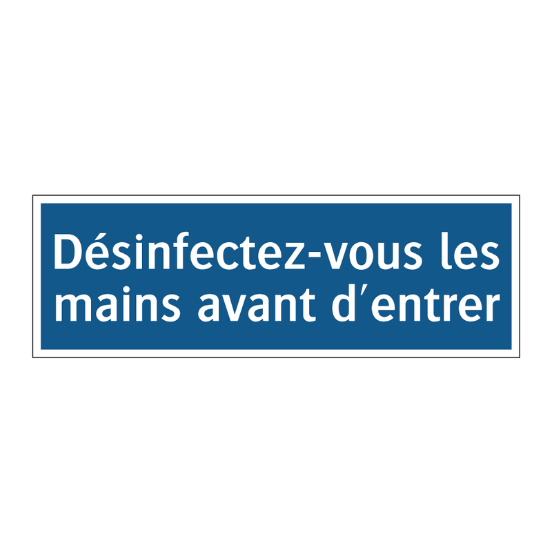 Désinfectez-vous les mains avant d'entrer