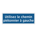 Utilisez le chemin piétonnier à gauche