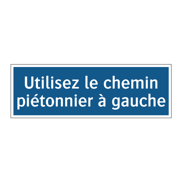 Utilisez le chemin piétonnier à gauche