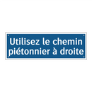 Utilisez le chemin piétonnier à droite
