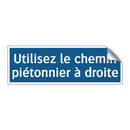 Utilisez le chemin piétonnier à droite