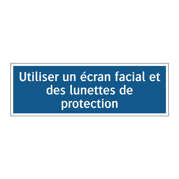Utiliser un écran facial et des lunettes de protection
