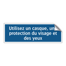 Utilisez un casque, une protection du visage et des yeux