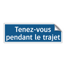 Tenez-vous pendant le trajet