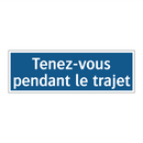 Tenez-vous pendant le trajet