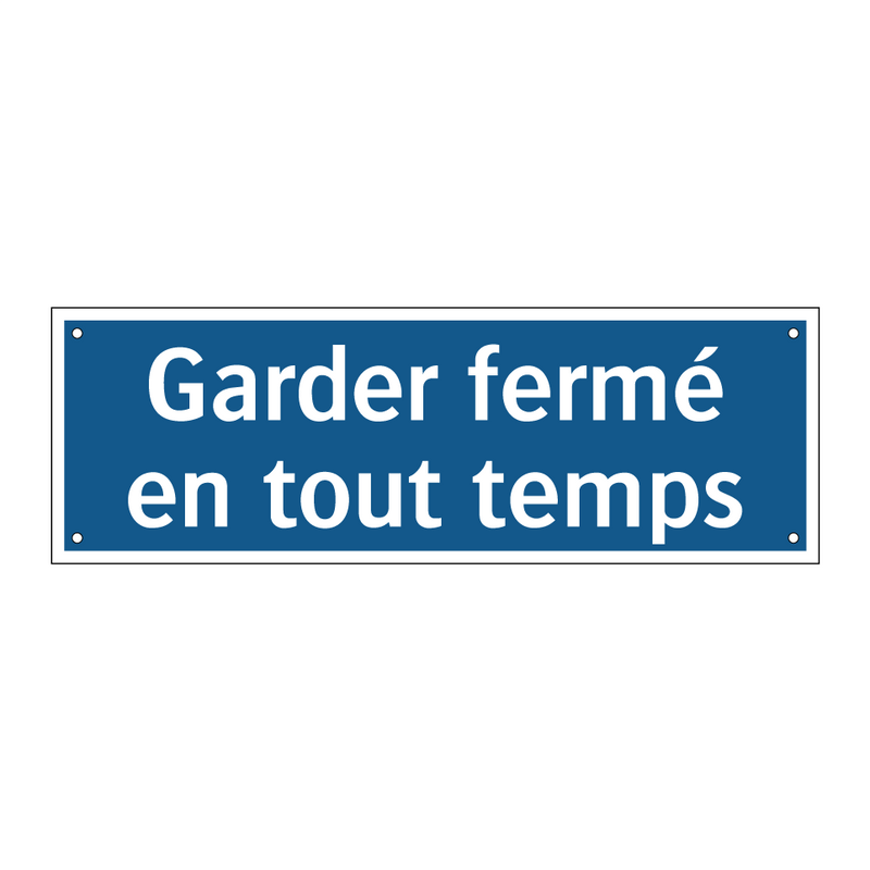 Garder fermé en tout temps