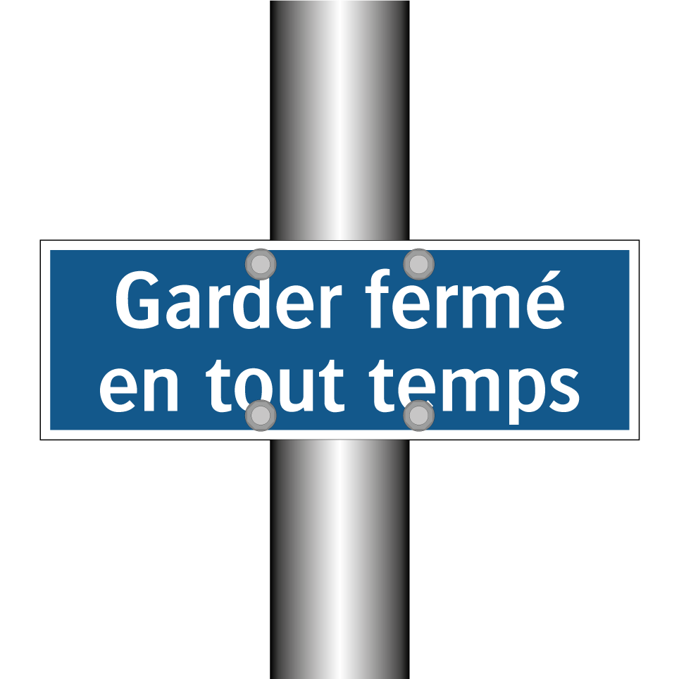 Garder fermé en tout temps