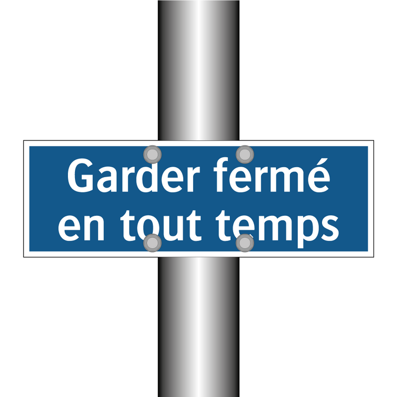 Garder fermé en tout temps