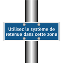 Utilisez le système de retenue dans cette zone