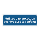 Utilisez une protection auditive avec les enfants