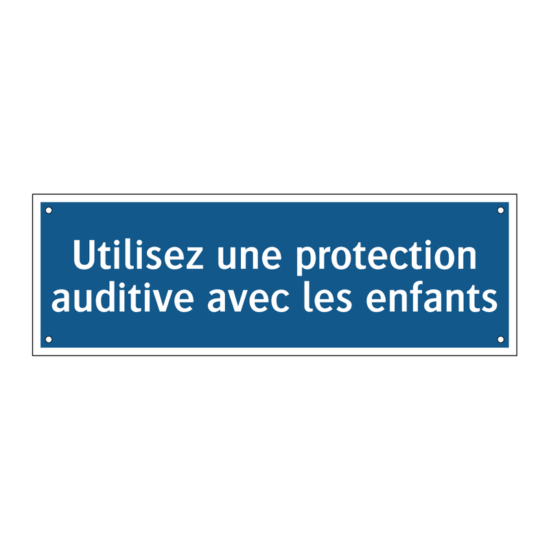 Utilisez une protection auditive avec les enfants