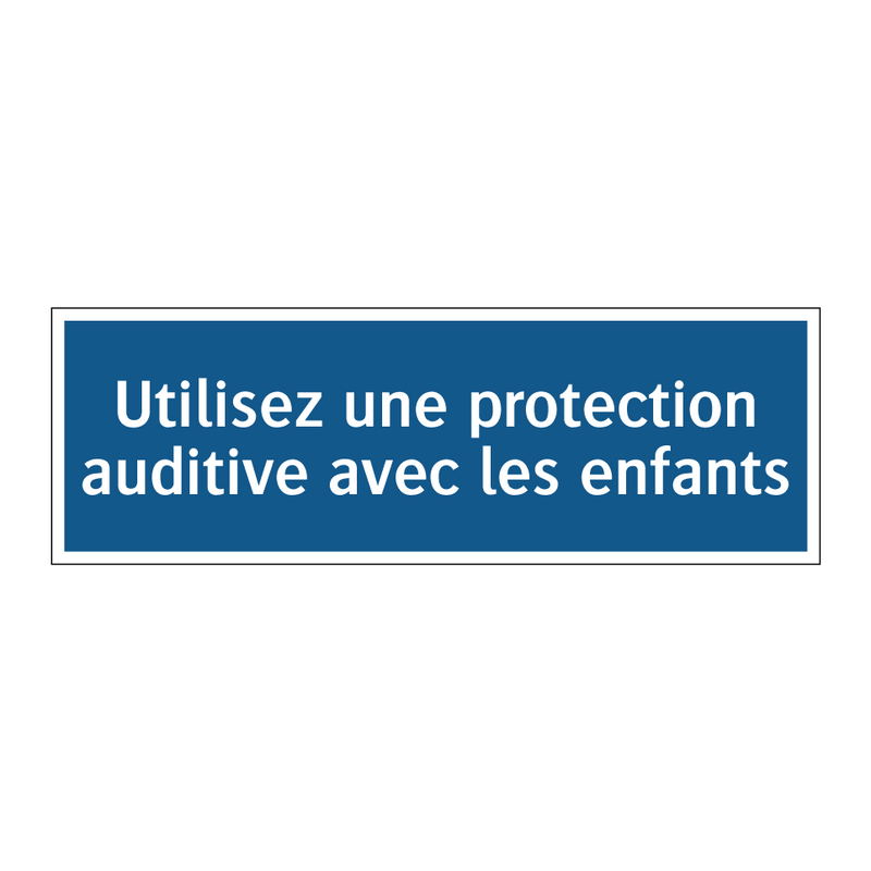 Utilisez une protection auditive avec les enfants