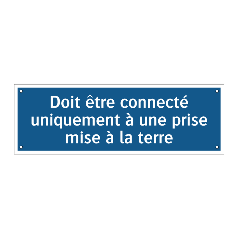 Doit être connecté uniquement à une prise mise à la terre