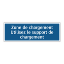 Zone de chargement Utilisez le support de chargement