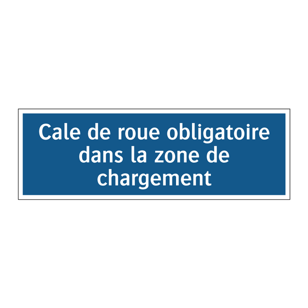 Cale de roue obligatoire dans la zone de chargement