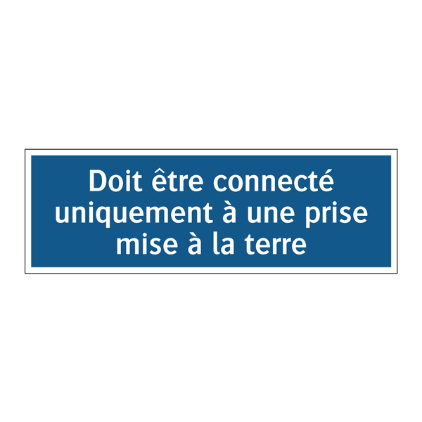 Doit être connecté uniquement à une prise mise à la terre