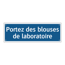 Portez des blouses de laboratoire