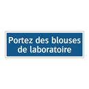Portez des blouses de laboratoire