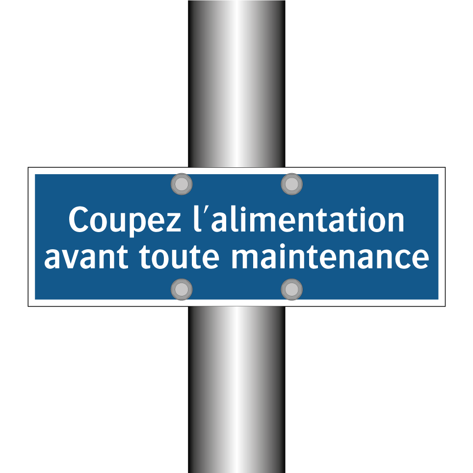 Coupez l'alimentation avant toute maintenance