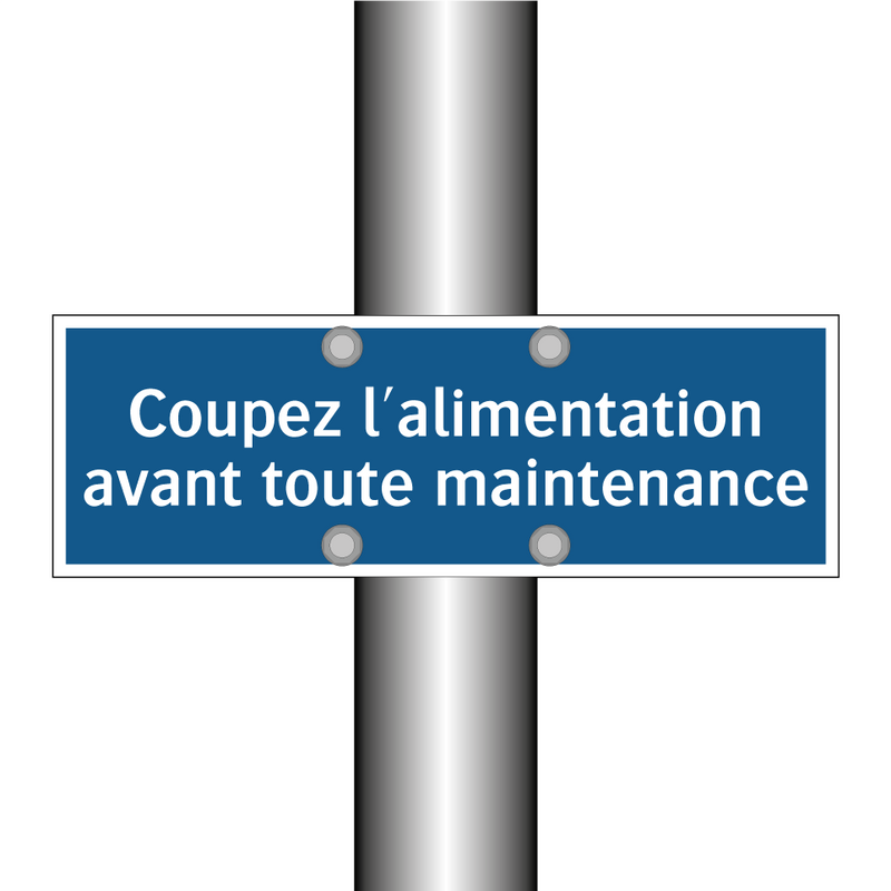 Coupez l'alimentation avant toute maintenance
