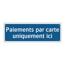 Paiements par carte uniquement ici