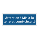 Attention ! Mis à la terre et court-circuité