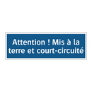 Attention ! Mis à la terre et court-circuité