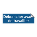 Débrancher avant de travailler