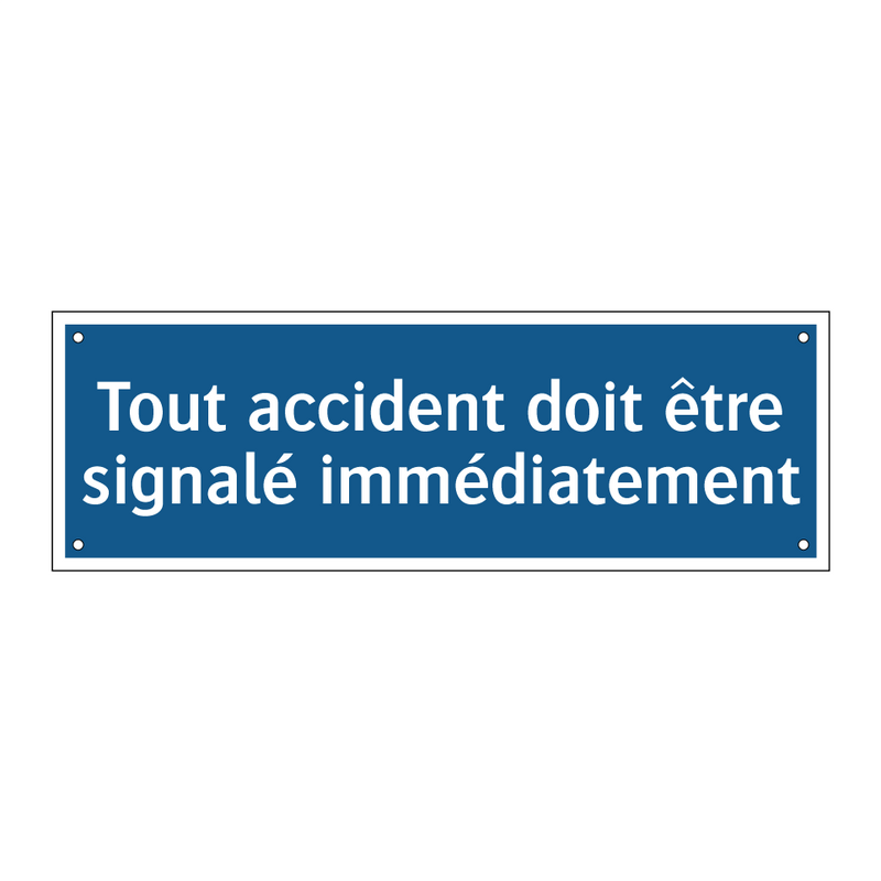 Tout accident doit être signalé immédiatement