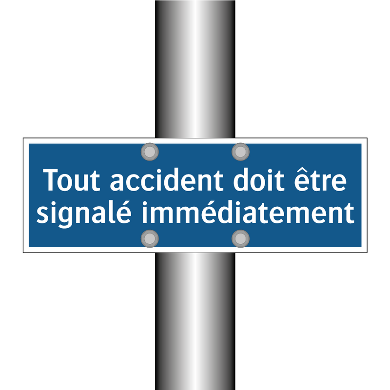 Tout accident doit être signalé immédiatement