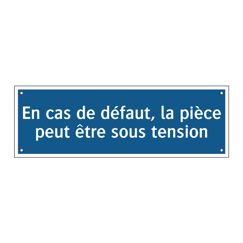 En cas de défaut, la pièce peut être sous tension