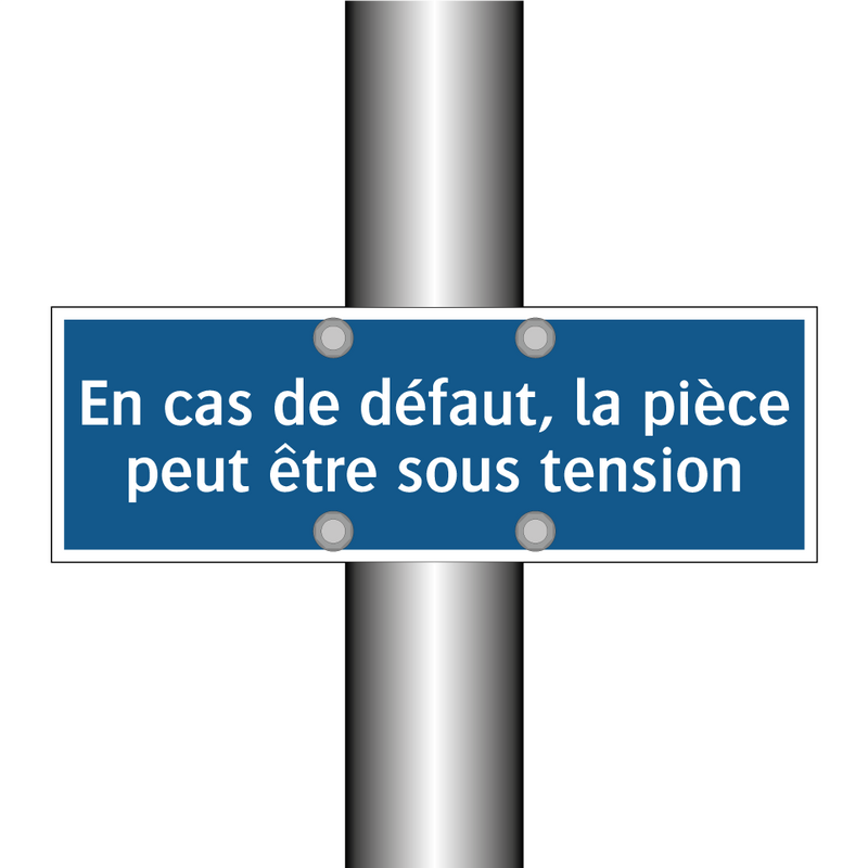En cas de défaut, la pièce peut être sous tension