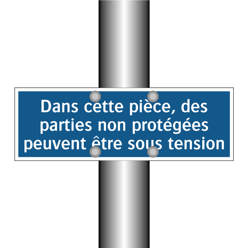 Dans cette pièce, des parties non protégées peuvent être sous tension
