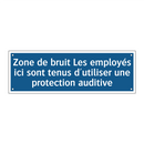 Zone de bruit Les employés ici sont tenus d'utiliser une protection auditive