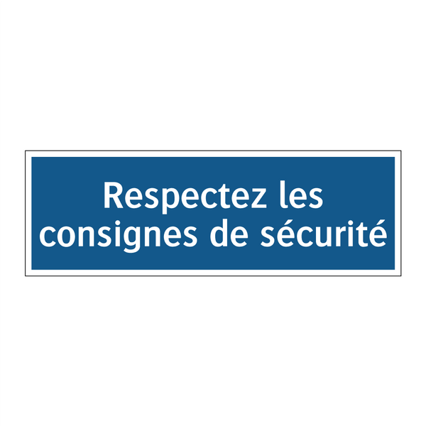 Respectez les consignes de sécurité
