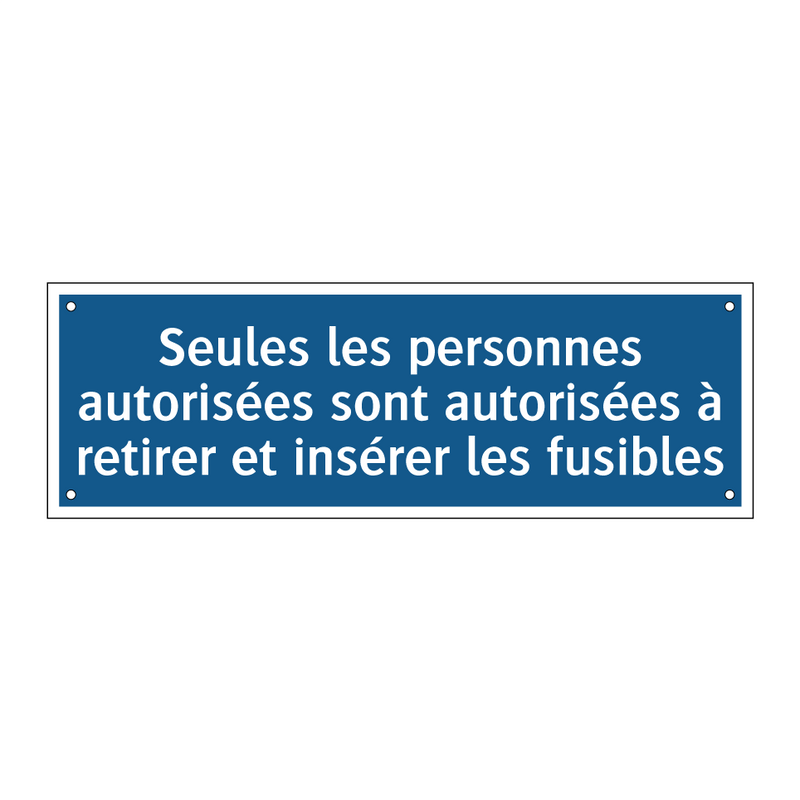 Seules les personnes autorisées sont autorisées à retirer et insérer les fusibles