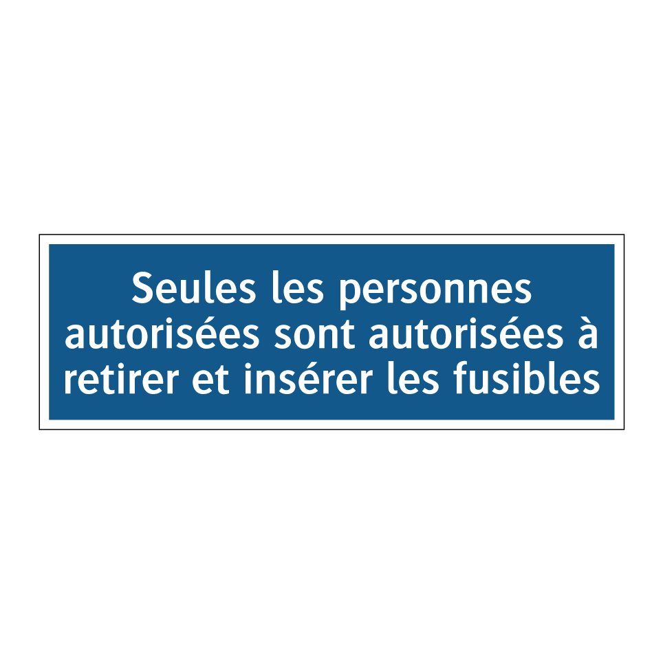Seules les personnes autorisées sont autorisées à retirer et insérer les fusibles