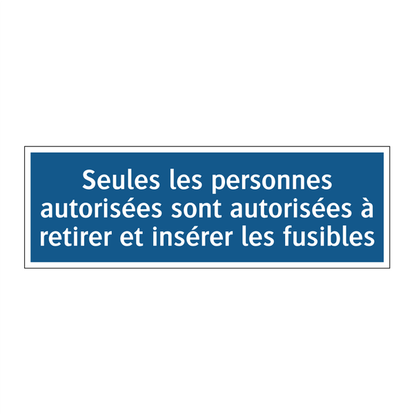 Seules les personnes autorisées sont autorisées à retirer et insérer les fusibles