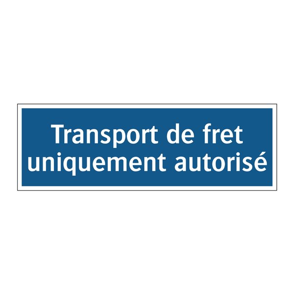 Transport de fret uniquement autorisé